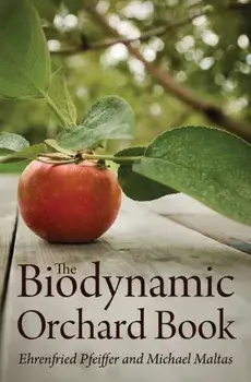 Biodynamic Orchard Book, Paperback/Michael Maltas