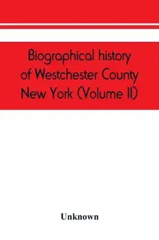 Biographical history of Westchester County, New York (Volume II), Paperback/***