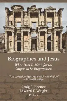 Biographies and Jesus: What Does It Mean for the Gospels to Be Biographies', Paperback/Craig S. Keener