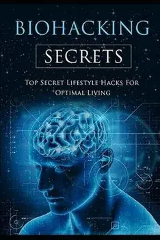 Biohacking Secrets: Sleep, Water, Air, Diet, Lights and Food - Gateway to Health, Paperback/Terry Shadowe