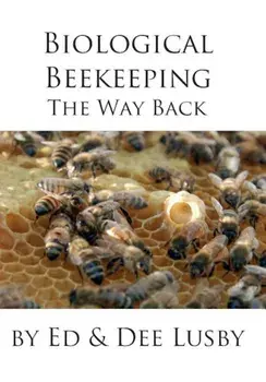 Biological Beekeeping: The Way Back, Hardcover/Dee Lusby