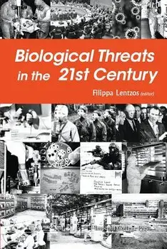 Biological Threats in the 21st Century: The Politics, People, Science and Historical Roots, Paperback/Filippa Lentzos