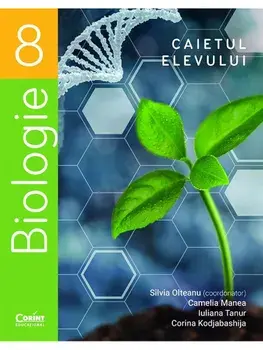 Biologie. Caietul elevului. Clasa 8/Silvia Olteanu, Camelia Manea, Iuliana Tanur, Corina Kodjabashija