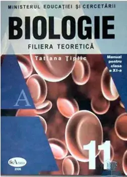 Biologie. Filiera teoretica. Manual pentru clasa a XI-a (carte cu defect minor)/Tatiana Tiplic