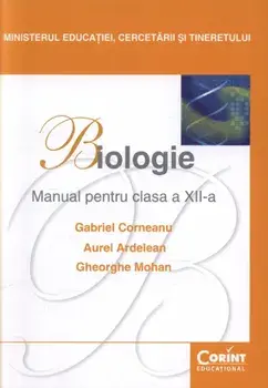 Biologie. Manual pentru clasa a XII-a. Editia 2014/Gabriel Corneanu, Aurel Ardelean, Gheorghe Mohan