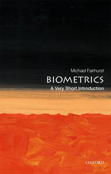 Biometrics: A Very Short Introduction | Michael Fairhurst