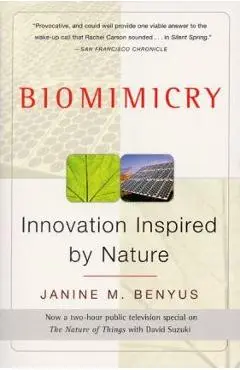 Biomimicry: Innovation Inspired by Nature - Janine M. Benyus