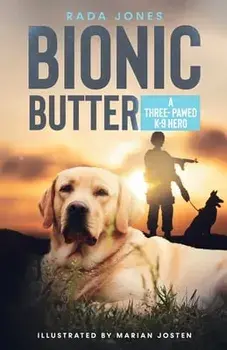 Bionic Butter: A Three-Pawed K-9 Hero., Paperback/Rada Jones