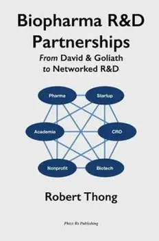 Biopharma R&D Partnerships: From David & Goliath to Networked R&D, Paperback/Robert Thong