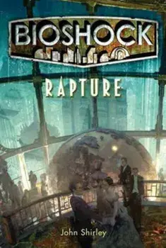 Bioshock - Rapture/John Shirley