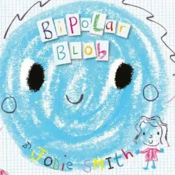 Bipolar Blob (Hardback Edition), Hardback/Jodie Smith