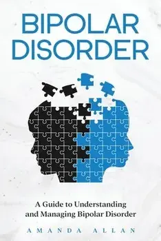 Bipolar Disorder: A Guide to Understanding and Managing Bipolar Disorder, Paperback/Amanda Allan