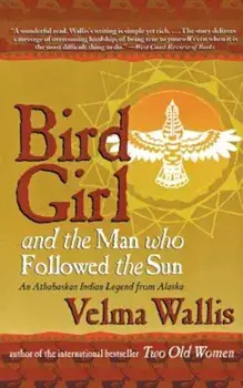 Bird Girl and the Man Who Followed the Sun, Paperback/Velma Wallis