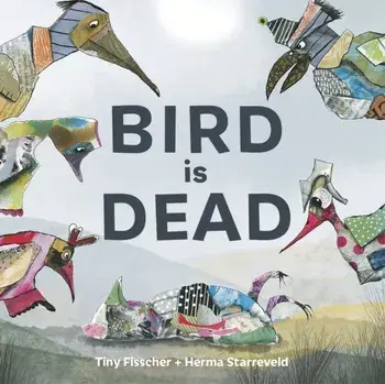 Bird is Dead, Hardback/Tiny Fisscher