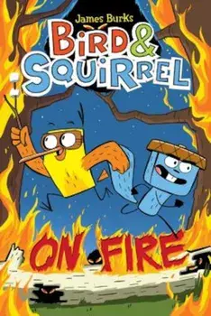 Bird & Squirrel on Fire, Paperback/James Burks