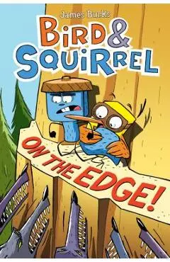 Bird & Squirrel on the Edge! - James Burks