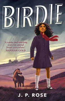 Birdie. A powerful, moving animal and friendship tale for fans of Michael Morpurgo, Paperback/J P Rose