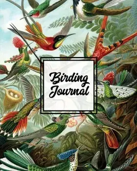 Birding Journal: Bird Watching Log Book, Birds Actions Notebook, Birder's & Bird Lover Gift, Adults & Kids, Personal Birdwatching Field/Amy Newton