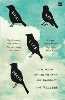 Birds Art Life Death, Paperback/Kyo Maclear