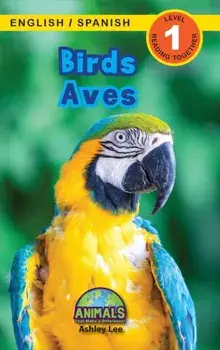 Birds / Aves: Bilingual (English / Spanish) (Inglés / Español) Animals That Make a Difference! (Engaging Readers, Level 1), Hardcover/Ashley Lee