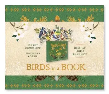 Birds in a Book (A Bouquet in a Book): Jacket Comes Off. Branches Pop Up. Display Like a Bouquet!, Hardback/***