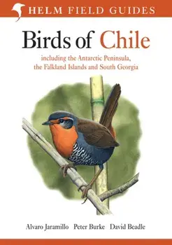 Birds of Chile. Including the Antartic Peninsular, the Falkland Islands and South Georgia, Paperback/Peter Burke