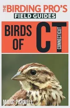 Birds of Connecticut (The Birding Pro's Field Guides), Paperback/Marc Parnell