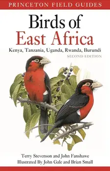 Birds of East Africa: Kenya, Tanzania, Uganda, Rwanda, Burundi Second Edition, Paperback/Terry Stevenson