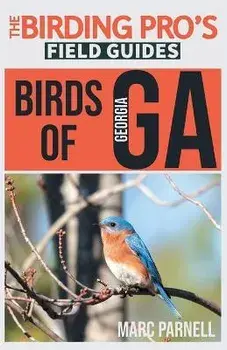 Birds of Georgia (The Birding Pro's Field Guides), Paperback/Marc Parnell