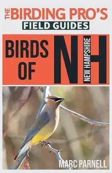 Birds of New Hampshire (The Birding Pro's Field Guides), Paperback/Marc Parnell