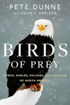 Birds of Prey: Hawks, Eagles, Falcons, and Vultures of North America, Hardcover/Pete Dunne