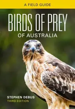 Birds of Prey of Australia: A Field Guide, Paperback/Stephen Debus