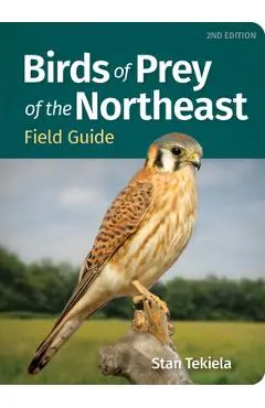 Birds of Prey of the Northeast Field Guide - Stan Tekiela