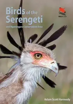 Birds of the Serengeti: And Ngorongoro Conservation Area, Paperback/Adam Scott Kennedy