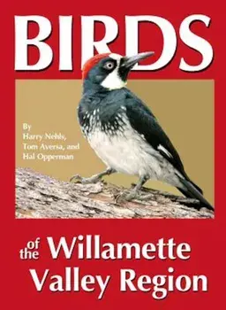 Birds of the Willamette Valley Region, Paperback/Harry B. Nehls