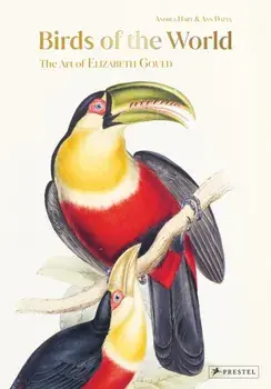 Birds of the World. The Art of Elizabeth Gould, Hardback/Ann Datta