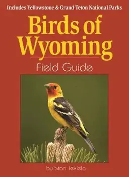 Birds of Wyoming Field Guide: Includes Yellowstone & Grand Teton National Parks, Paperback/Stan Tekiela