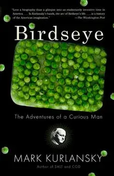 Birdseye: The Adventures of a Curious Man, Paperback/Mark Kurlansky
