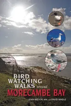 Birdwatching Walks Around Morecambe Bay, Paperback/Reverend Dr John Wilson