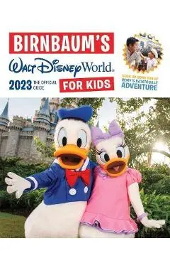 Birnbaum's 2023 Walt Disney World for Kids - Birnbaum Guides