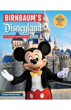 Birnbaum's 2025 Disneyland Resort: The Official Vacation Guide - Birnbaum Guides