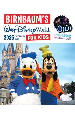 Birnbaum's 2025 Walt Disney World for Kids: The Official Guide - Birnbaum Guides