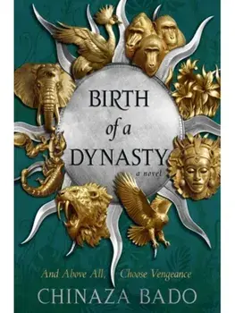 Birth of a Dynasty, Hardback/Chinaza Bado