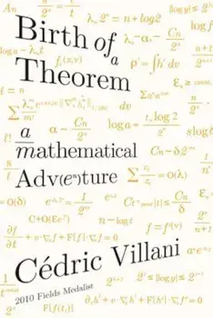 Birth of a Theorem: A Mathematical Adventure, Paperback/Cedric Villani