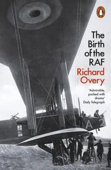 Birth of the RAF, 1918. The World's First Air Force, Paperback/Richard Overy