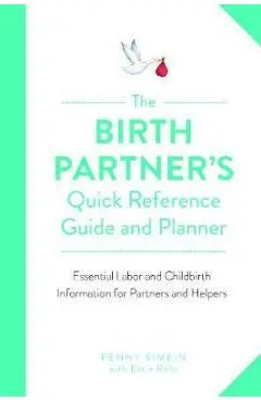 Birth Partner's Quick Reference Guide and Planner - Penny Simkin