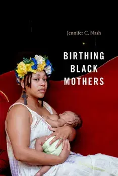 Birthing Black Mothers, Paperback/Jennifer C. Nash