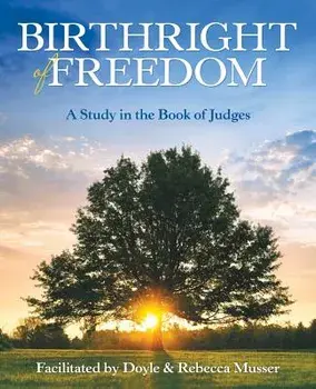 Birthright of Freedom: A Study in the Book of Judges, Paperback/Doyle Musser