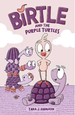 Birtle and the Purple Turtles: Volume 1 - Tara J. Hannon