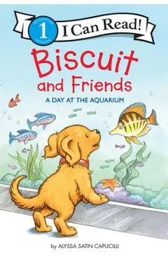 Biscuit and Friends: A Day at the Aquarium - Alyssa Satin Capucilli